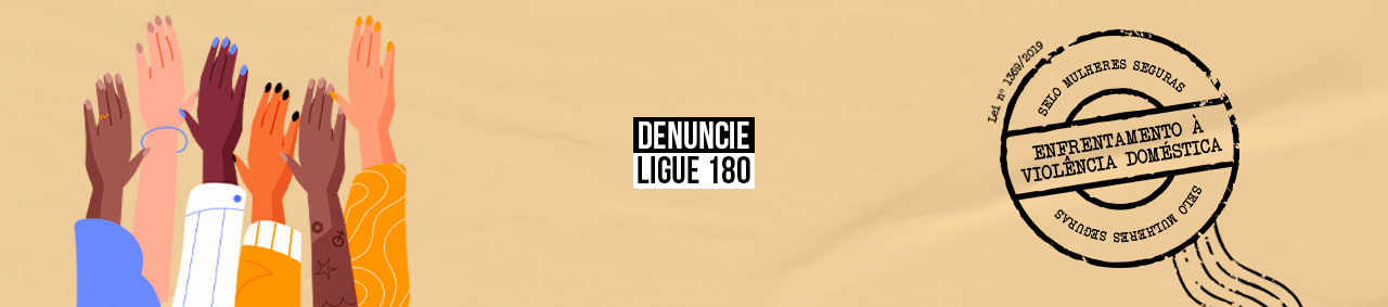 Banner Denuncie Ligue 180 - Enfrentamento à Violência Doméstica