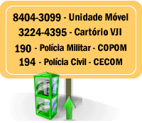 Acione os serviços através dos seguintes telefones: Unidade Móvel - 8404-3099 | Cartório Vara da Justiça Itinerante - 3224-4395 | Polícia Militar - COPOM - 190 | Polícia Civil - CECOM - 194. Acione os serviços através dos seguintes telefones: Unidade Móvel - 8404-3099 | Cartório Vara da Justiça Itinerante - 3224-4395 | Polícia Militar - COPOM - 190 | Polícia Civil - CECOM - 194.