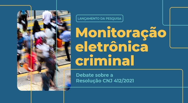 Monitoração Eletrônica Criminal – Evidências e leituras sobre a política no Brasil