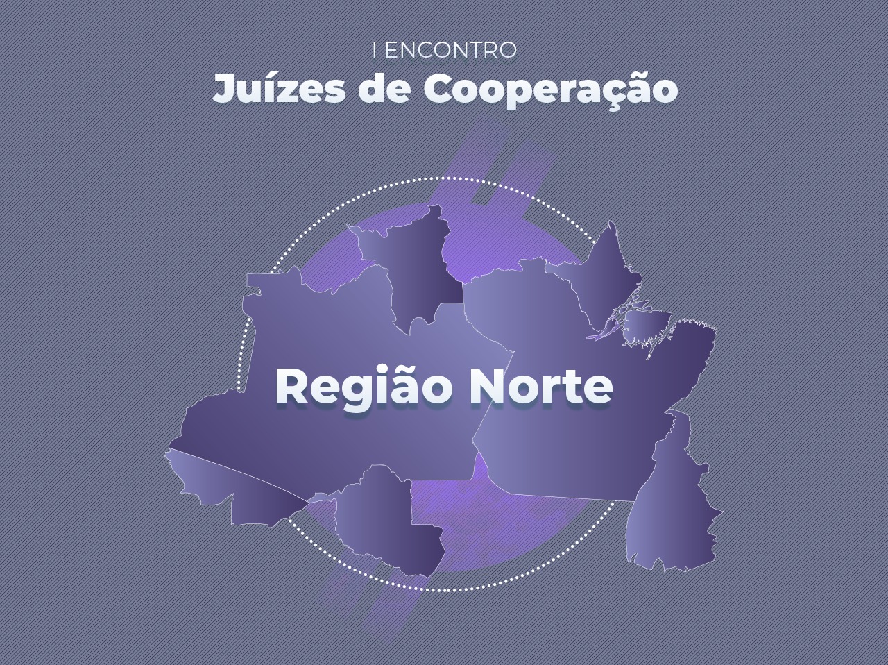  Imagem colorida contém banner de divulgação do evento  “I Encontro de Juízes de Cooperação da Região Norte”. 