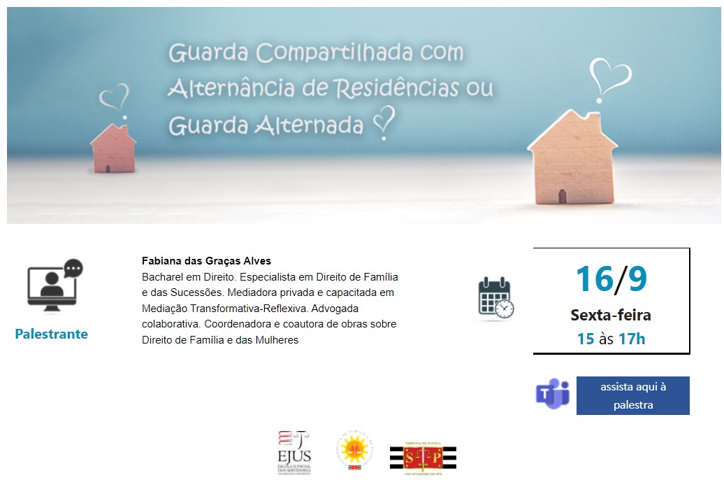 Imagem colorida e ilustrativa da Palestra: "Guarda Compartilhada com Alternância de Residências ou Guarda Alternada?", que contém o tema do evento, informações sobre o facilitador, data e hora do evento e a plataforma que será utilizada para exibição do evento.
