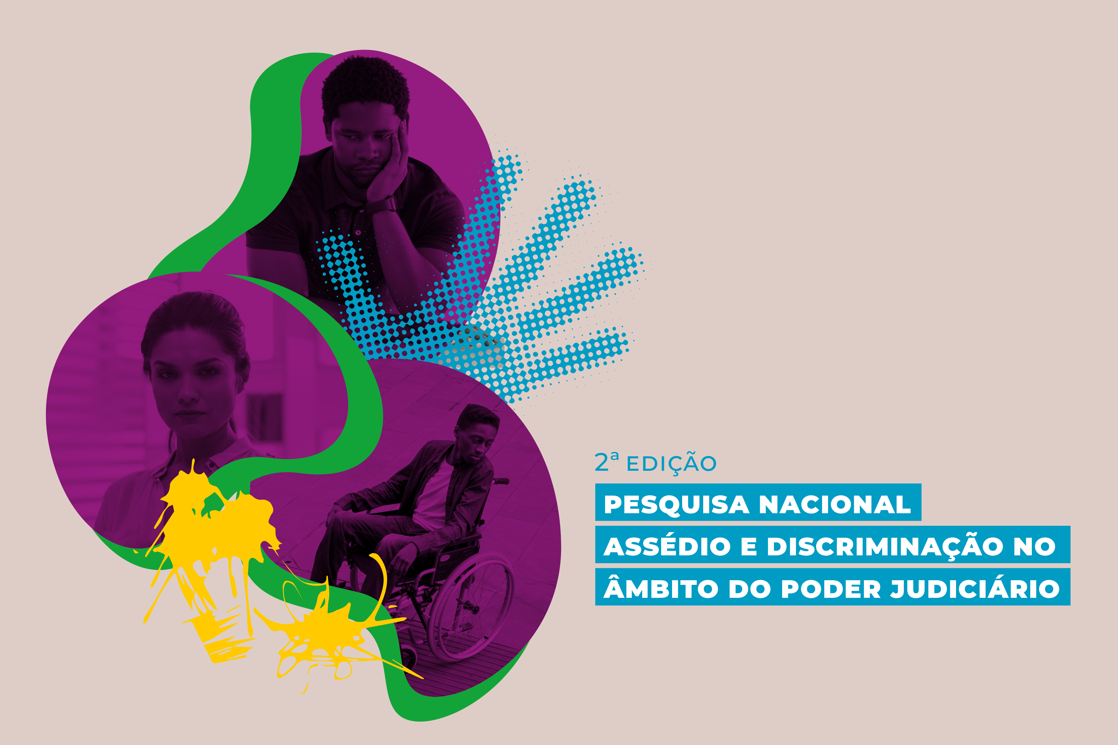 Imagem Ilustrativa com fundo rosé mostra três pessoas, uma mulher, um homem negro e um com dificuldades de locomoção em uma cadeira de rodas. Ao lado está o texto “2ª edição, pesquisa nacional, assédio e discriminação no âmbito do poder judiciario”