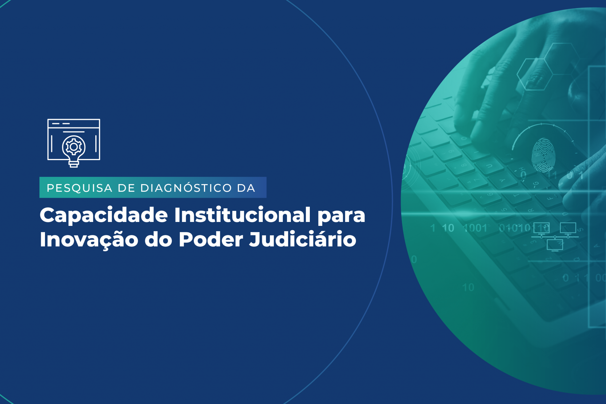 Imagem ilustrativa quadrada em fundo azul simula uma pessoa digitando em um teclado de computador. No Centro, o texto principal na cor branca “Pesquisa de diagnóstico da capacidade institucional para inovação do Poder Judiciario