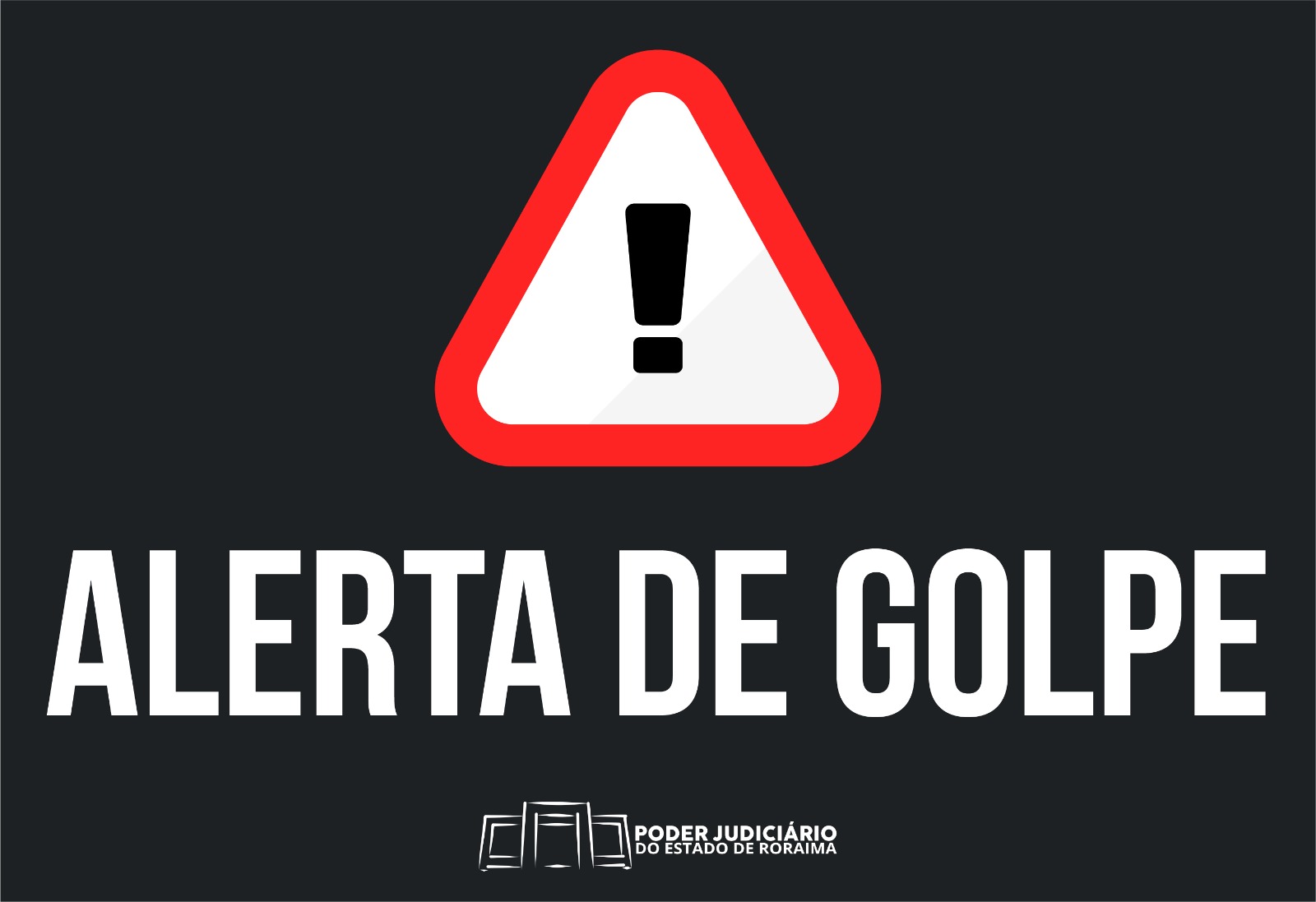 Imagem ilustrativa com fundo preto mostra o símbolo de alerta com a frase “Alerta de golpes” escritos na cor branca, abaixo está o logotipo do TJRR.