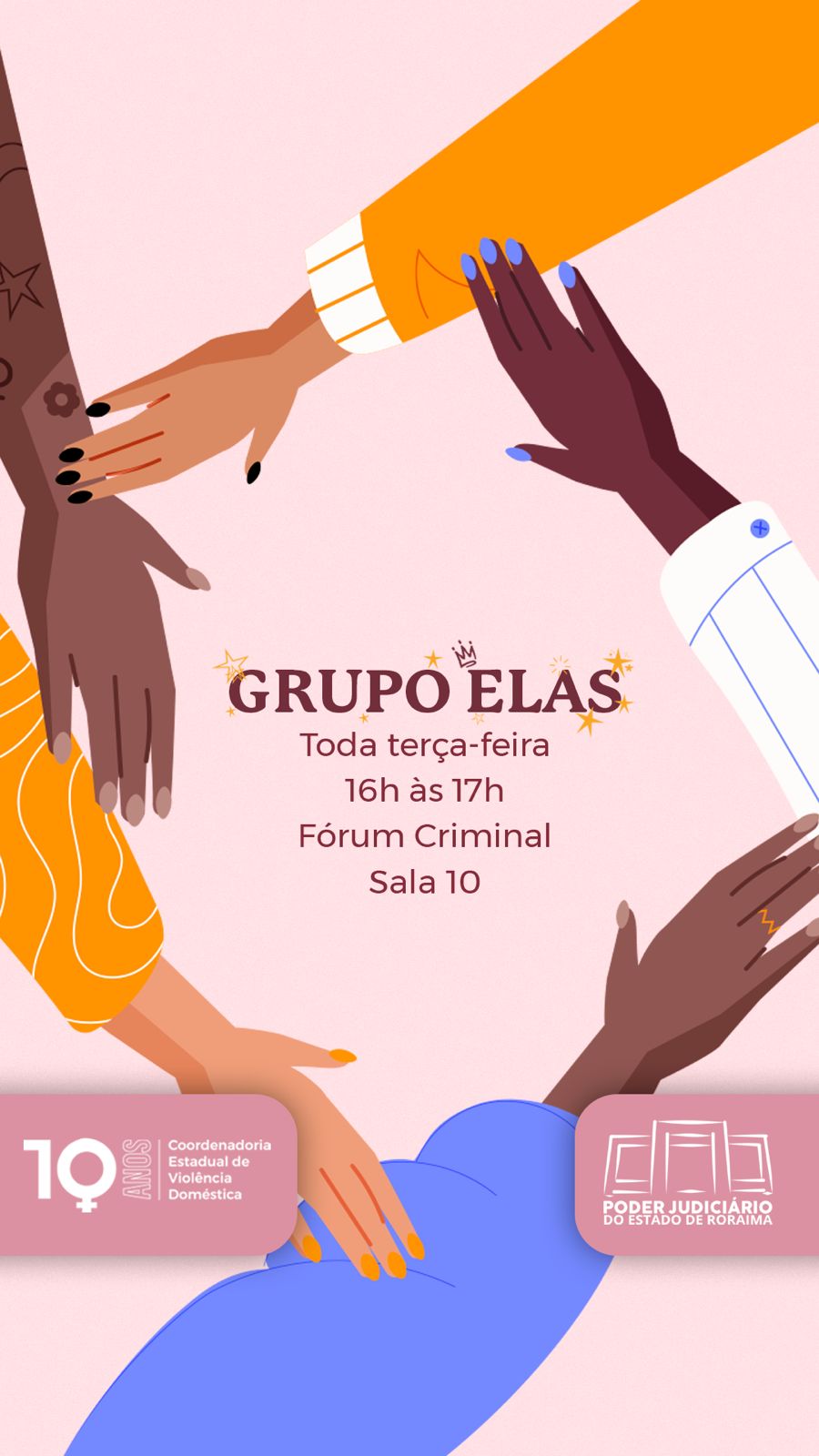Imagem ilustrativa com fundo rosa simula mãos femininas que juntas formam um quadrado. No Centro o texto “Grupo Elas, Toda a terça-feira, 16h às 17h, fórum criminal, sala 10”.