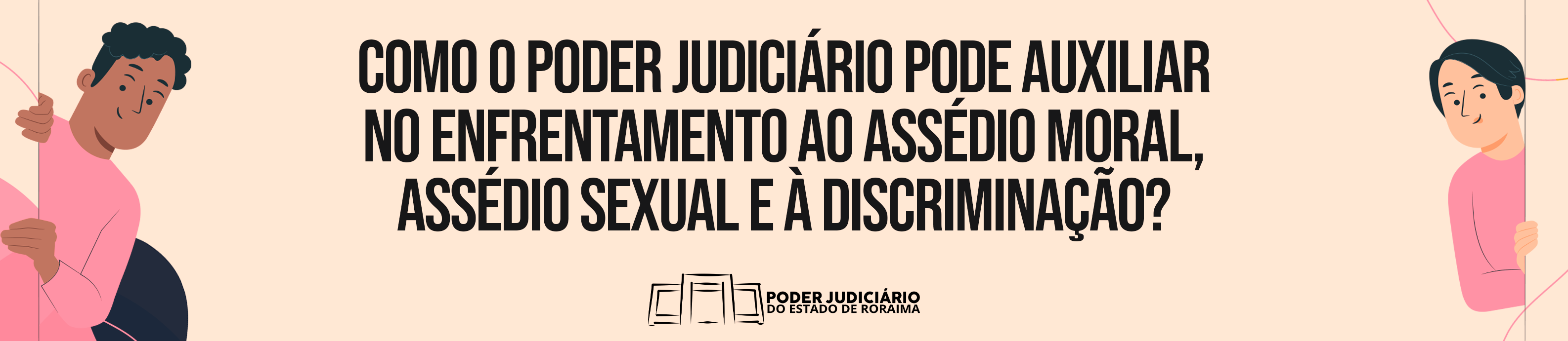 Banner Como o poder judiciário pode auxiliar no enfrentamento ao assédio moral, assédio sexual e à discriminação