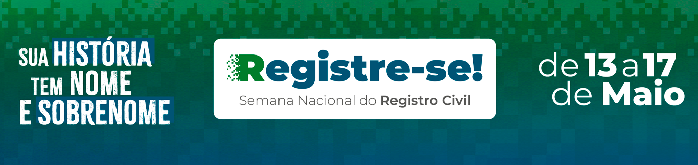 Registre-se! Semana Nacional do Registro Civil