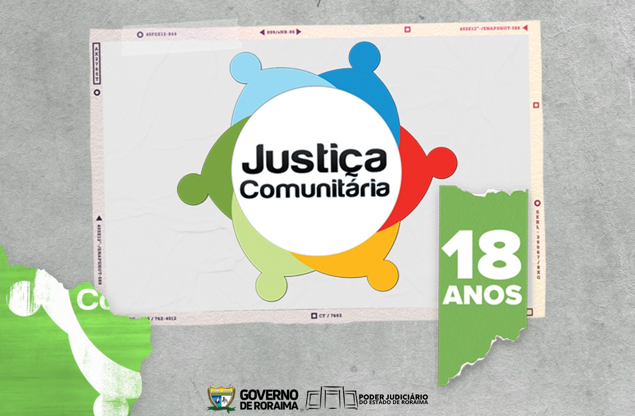 CULTURA DA PAZ - Programa Justiça Comunitária do TJRR completa 18 anos de atuação 