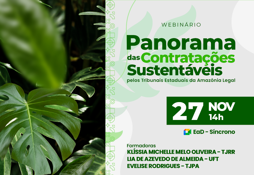banner colorido do evento com as informações principais. “Webinário "Panorama das Contratações Sustentáveis pelos Tribunais Estaduais da Amazônia Legal" no dia 27 de novembro.
