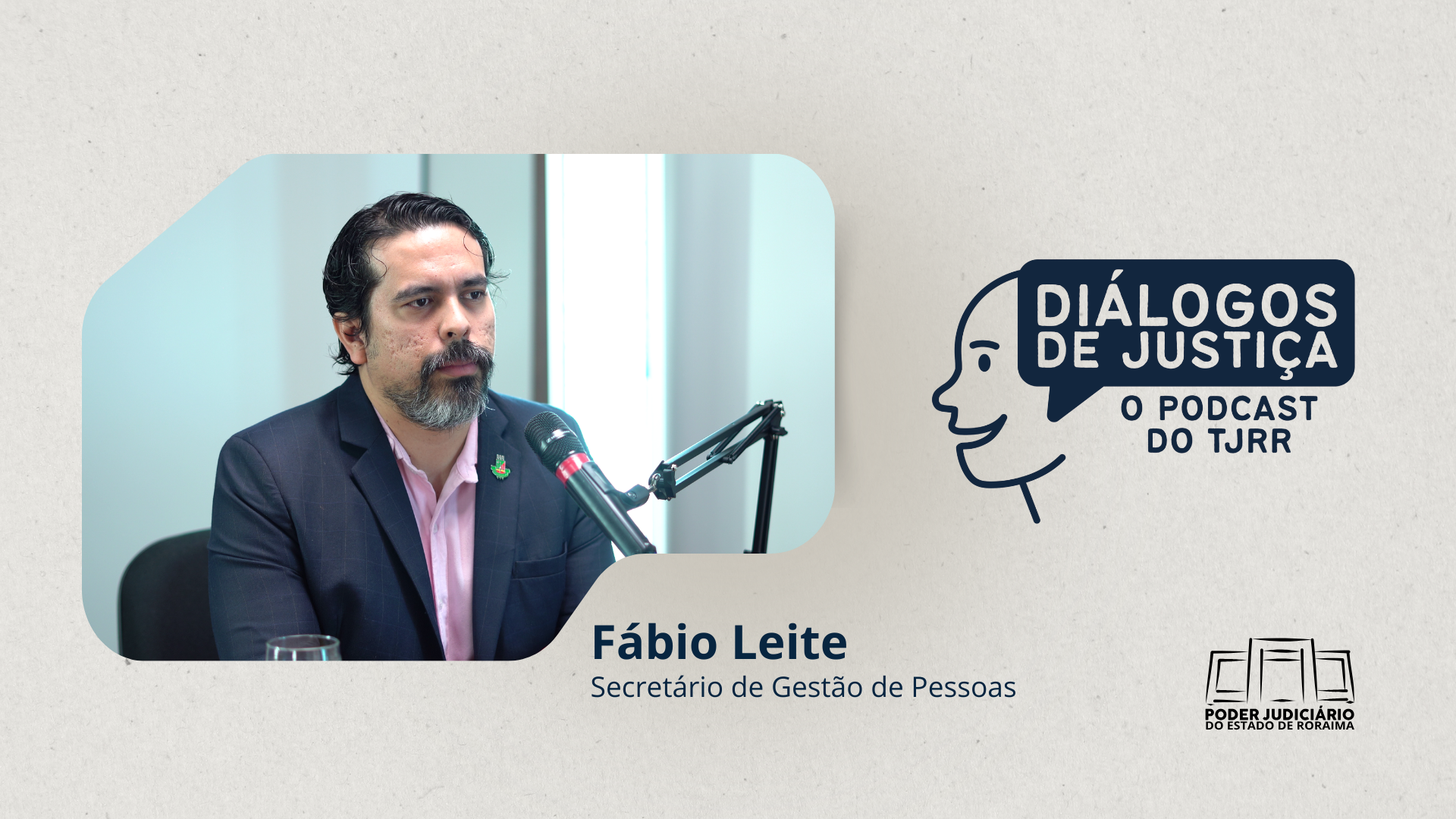 Podcast “Diálogos de Justiça” destaca gestão de pessoas e valorização de servidores no TJRR