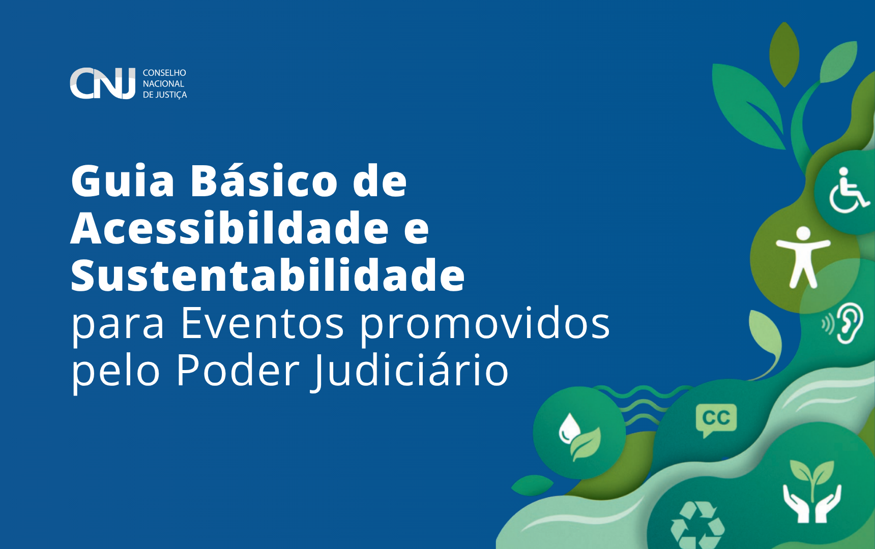 Conselho Nacional de Justiça divulga Guia Básico para fortalecer acessibilidade e sustentabilidade em eventos institucionais