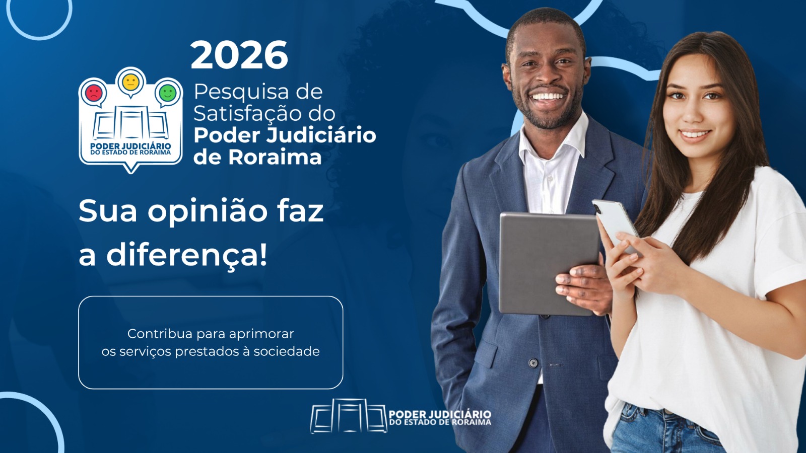 Imagem com duas pessoas sorrindo, uma segurando um tablet e a outra um smartphone, promovendo a pesquisa de satisfação do Poder Judiciário de Roraima. Texto destaca a importância da opinião do público. Imagem com duas pessoas sorrindo, uma segurando um tablet e a outra um smartphone, promovendo a pesquisa de satisfação do Poder Judiciário de Roraima. Texto destaca a importância da opinião do público.