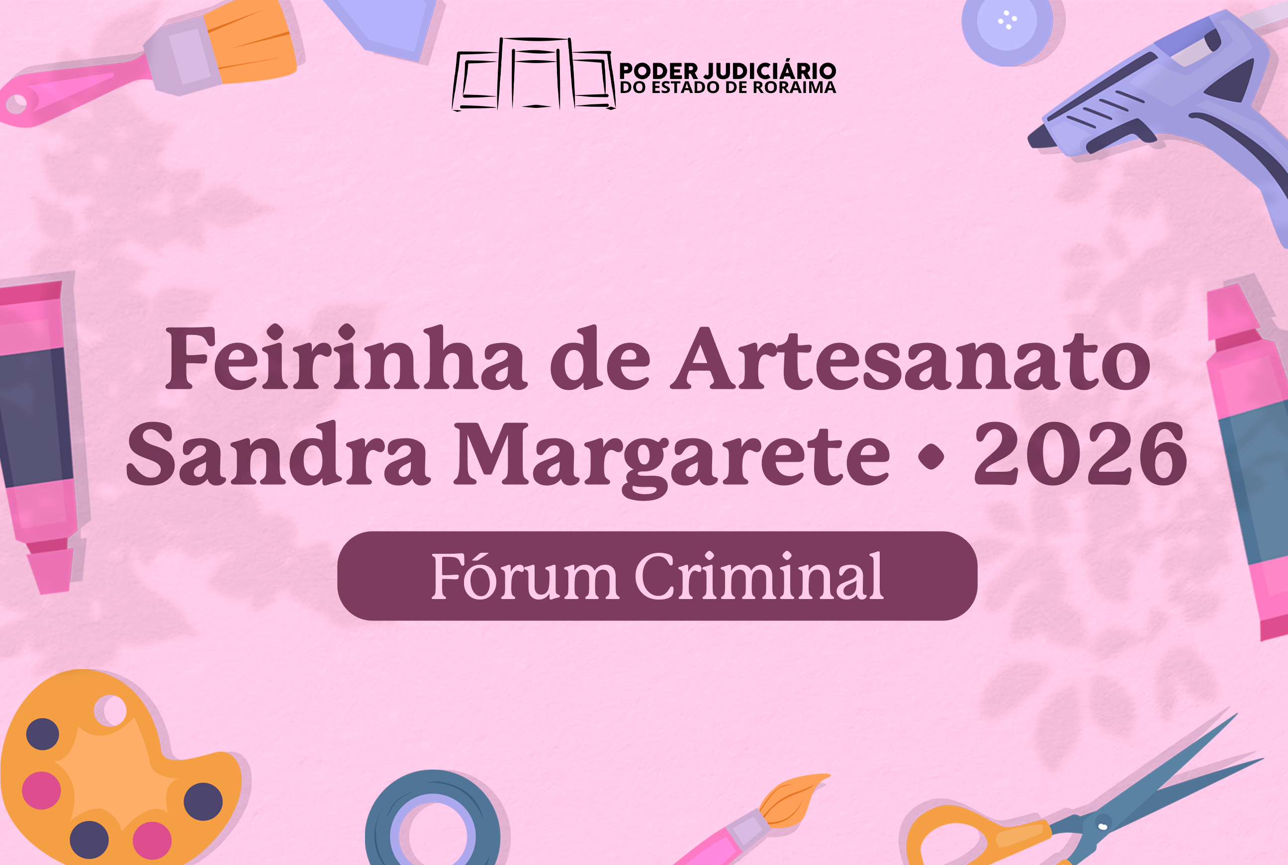 Feirinha de Artesanato Sandra Margarete será realizada no Fórum Criminal nesta sexta-feira (19)