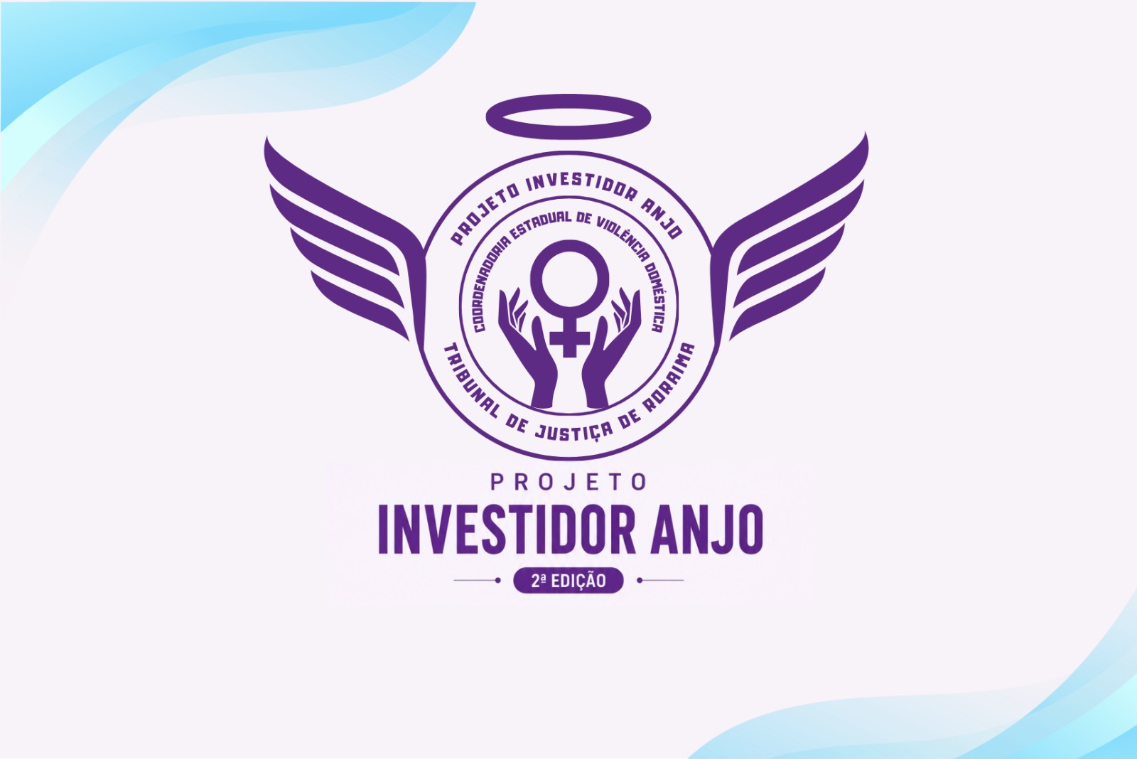 EMPREENDEDORISMO FEMININO - TJRR abre inscrições para a 2ª edição do Projeto Investidor Anjo