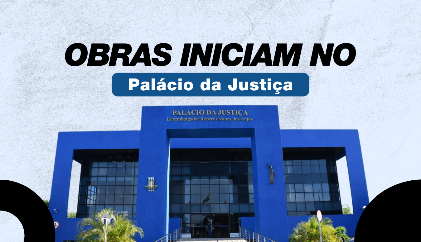 Confira as mudanças temporárias durante as obras de revitalização no Palácio da Justiça