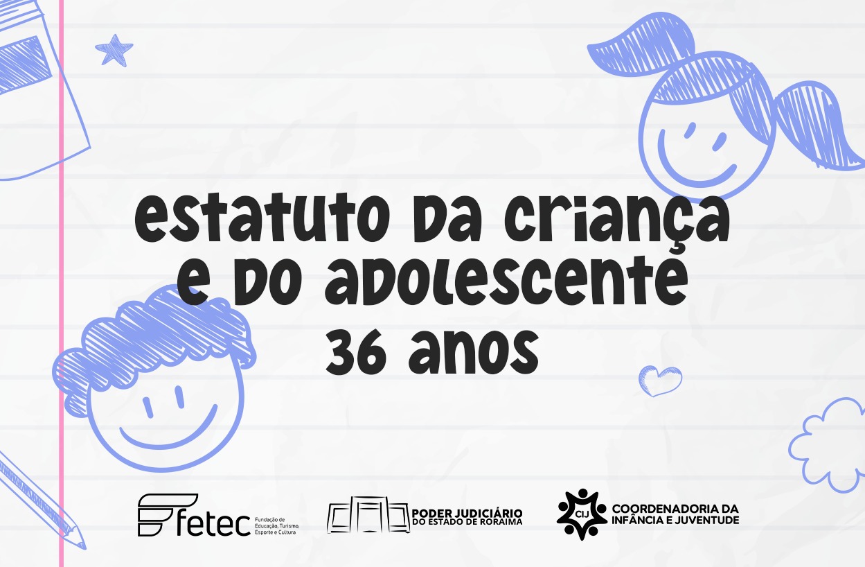 ECA 36 anos – TJRR promove semana de debates e capacitação sobre direitos da infância e juventude