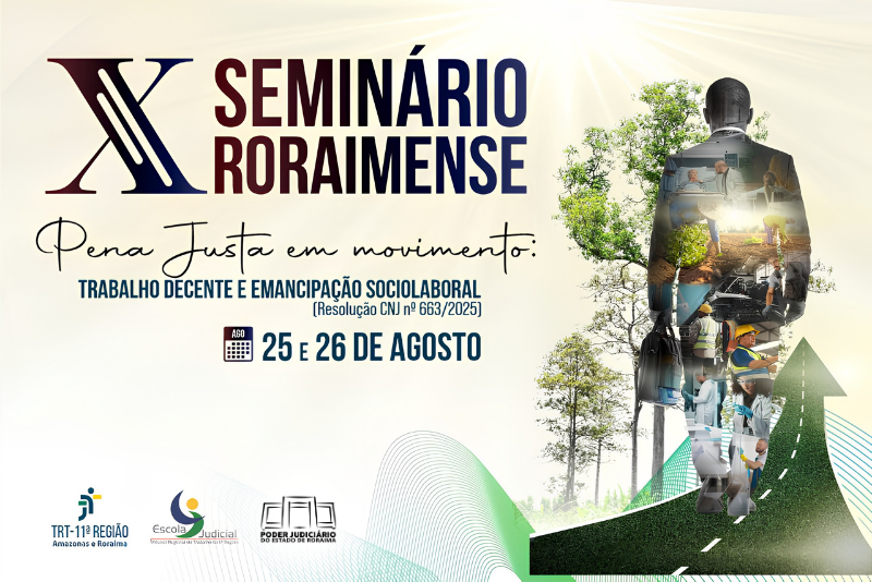 Seminário Roraimense do TRT-11 discute trabalho decente e inclusão de pessoas privadas de liberdade