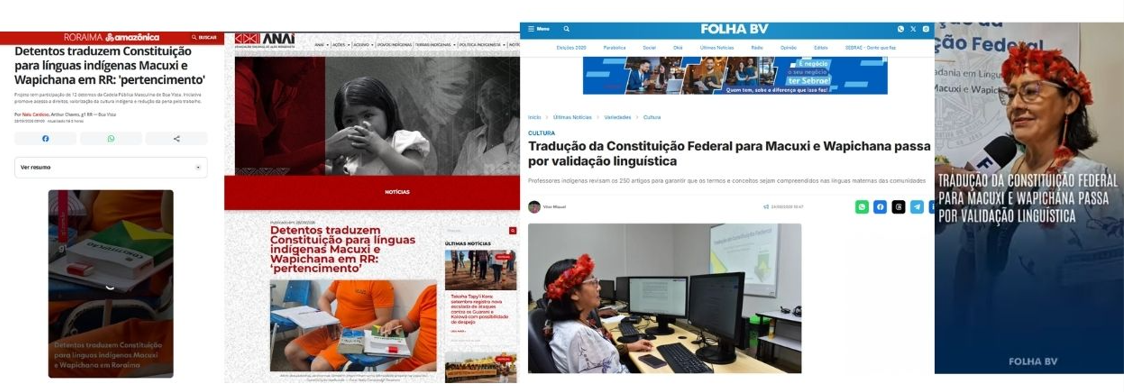 Imagem colorida mostra uma montagem com quatro capturas de tela de notícias sobre a tradução da Constituição Federal para as línguas indígenas Macuxi e Wapichana, apresentando manchetes, fotos de detentos estudando e de uma mulher indígena usando um tocado vermelho em um ambiente de escritório. Imagem colorida mostra uma montagem com quatro capturas de tela de notícias sobre a tradução da Constituição Federal para as línguas indígenas Macuxi e Wapichana, apresentando manchetes, fotos de detentos estudando e de uma mulher indígena usando um tocado vermelho em um ambiente de escritório.