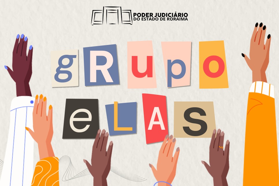 Card colorido do Grupo ELAS. A foto contém o desenho de seis mãos de cores diferentes. Na parte superior central está a logo do Poder Judiciário do Estado de Roraima. Card colorido do Grupo ELAS. A foto contém o desenho de seis mãos de cores diferentes. Na parte superior central está a logo do Poder Judiciário do Estado de Roraima.
