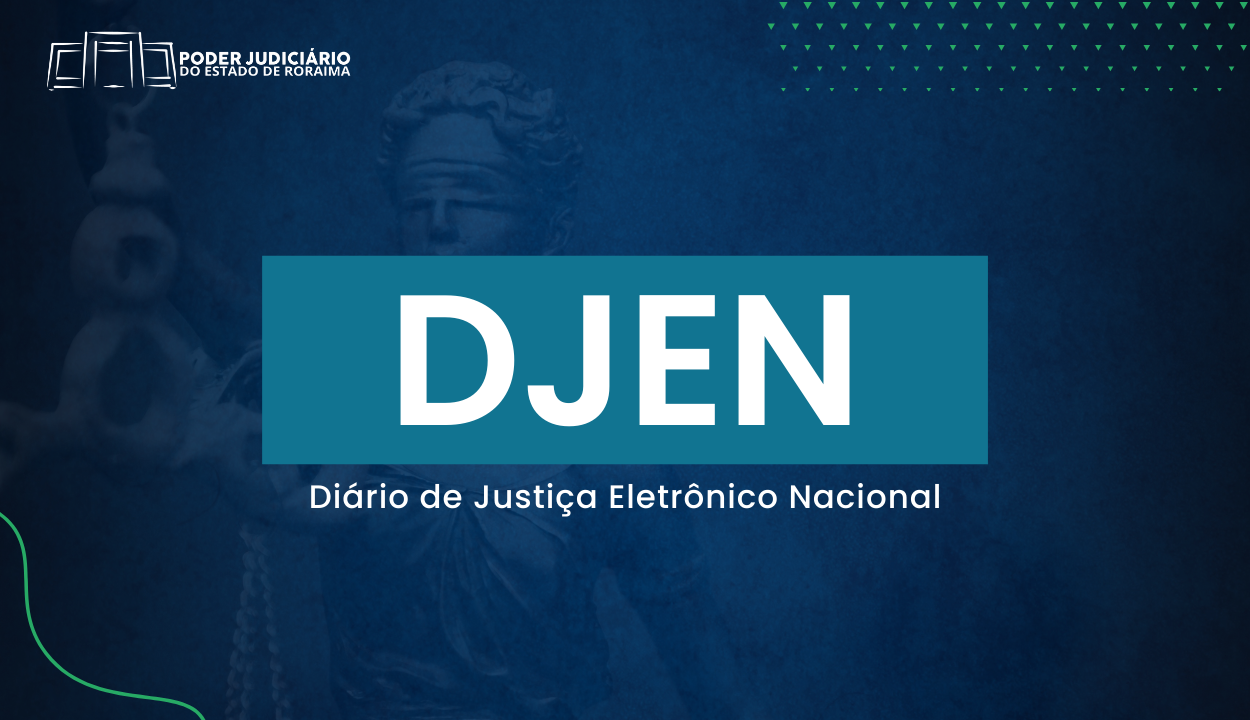 Corte roraimense adota o Diário de Justiça Eletrônico Nacional a partir de 16 de maio