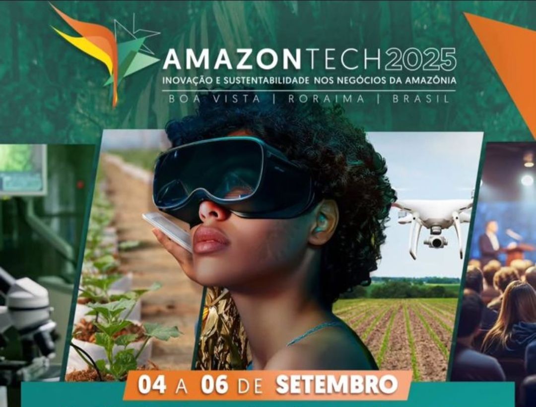Inovação e sustentabilidade para o futuro da Amazônia - Amazontech 2025 será realizado em Roraima