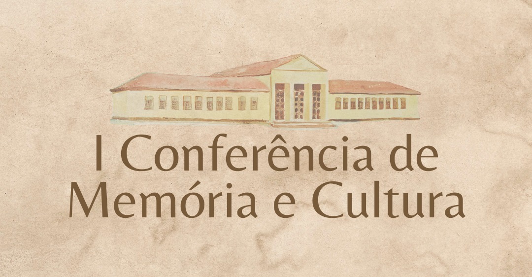 Imagem com tons de bege mostra a escrita do evento: " Primeira Conferência de Memória e Cultura".