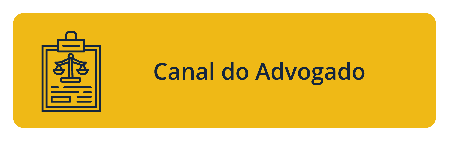Botão com fundo amarelo, ícone prancheta justiça e o texto Canal Advogado