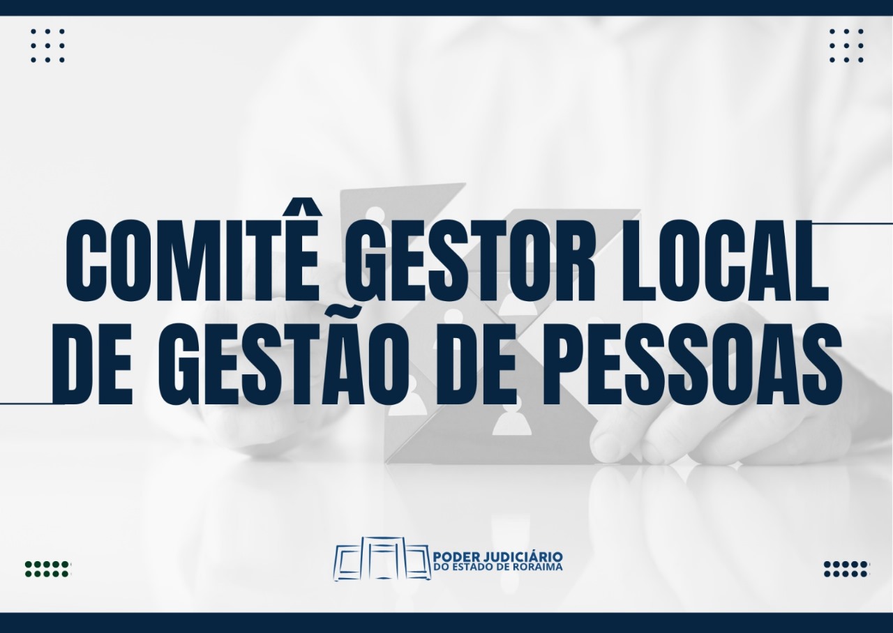 TJRR realiza eleição para novo Comitê de Gestão de Pessoas – Biênio 2025–2027